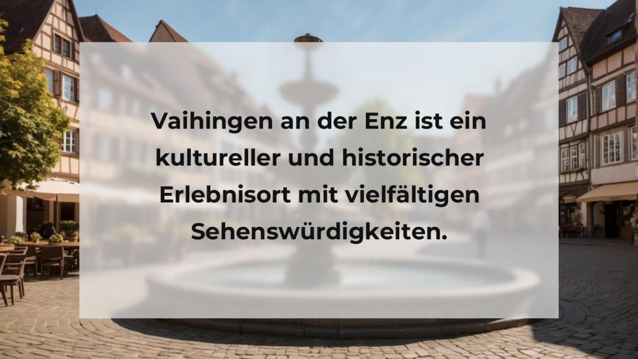 Vaihingen an der Enz ist ein kultureller und historischer Erlebnisort mit vielfältigen Sehenswürdigkeiten.