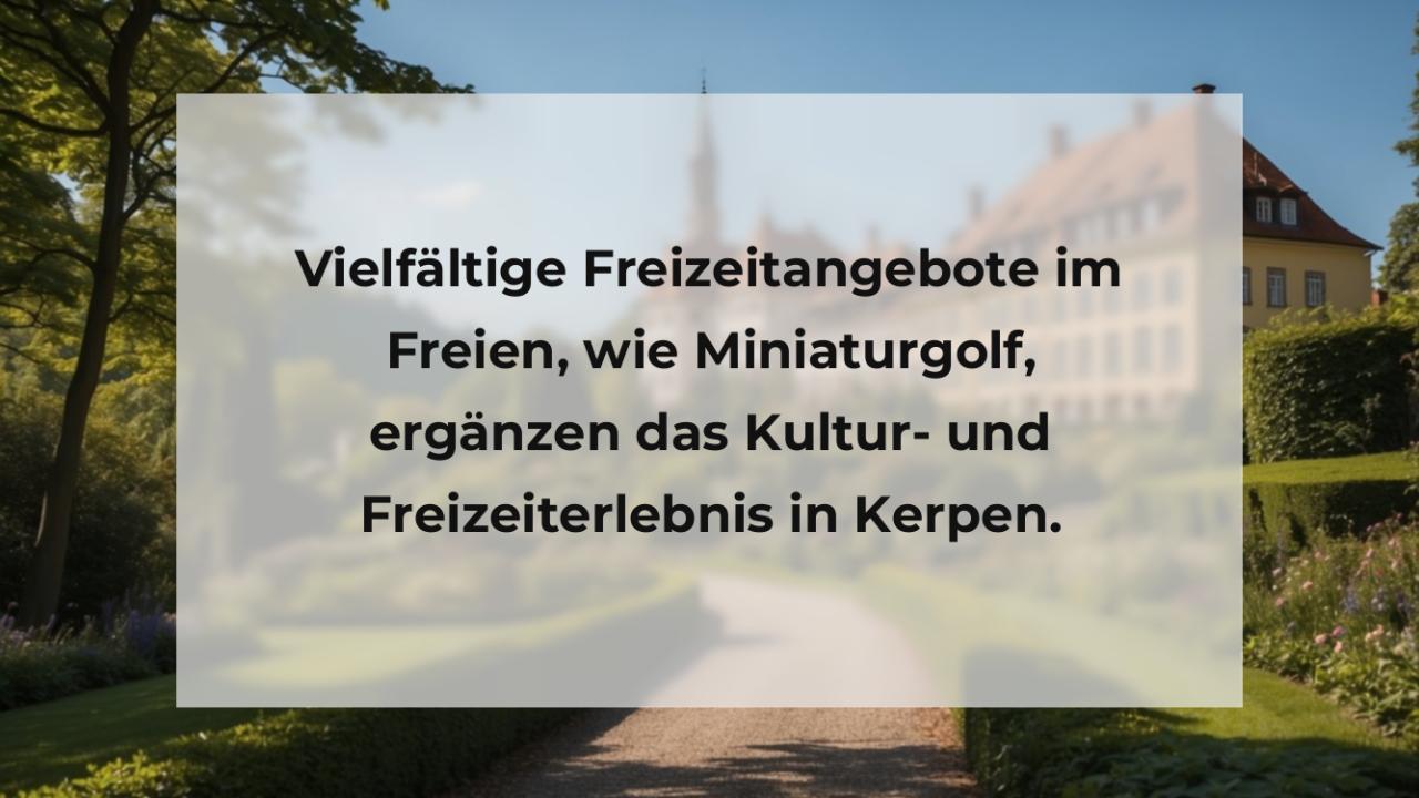 Vielfältige Freizeitangebote im Freien, wie Miniaturgolf, ergänzen das Kultur- und Freizeiterlebnis in Kerpen.