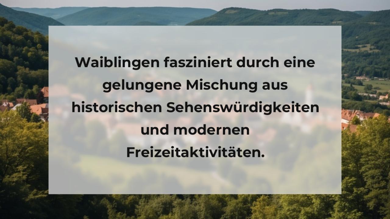 Waiblingen fasziniert durch eine gelungene Mischung aus historischen Sehenswürdigkeiten und modernen Freizeitaktivitäten.