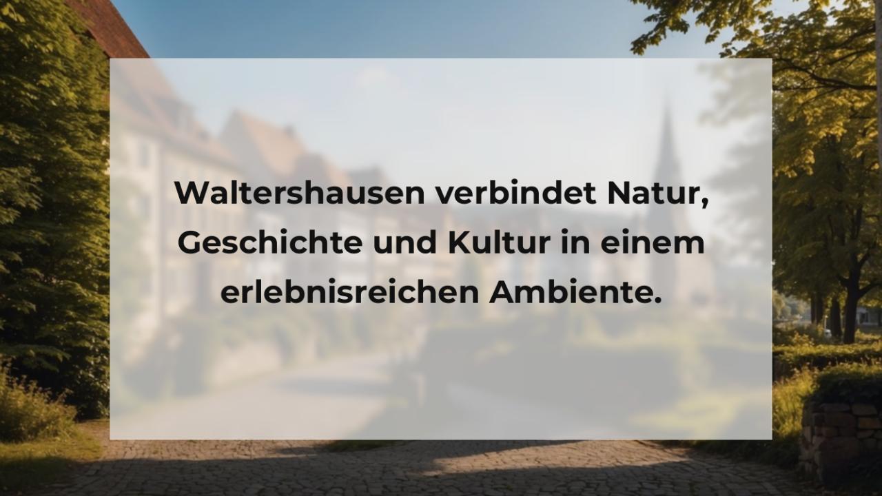 Waltershausen verbindet Natur, Geschichte und Kultur in einem erlebnisreichen Ambiente.