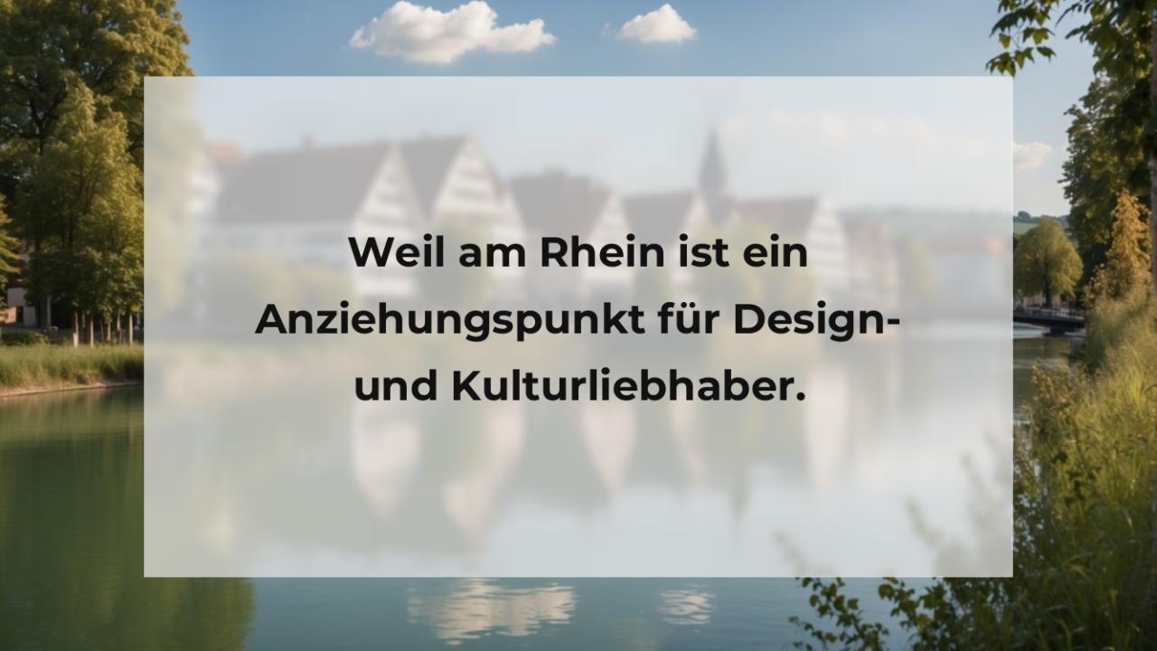 Weil am Rhein ist ein Anziehungspunkt für Design- und Kulturliebhaber.