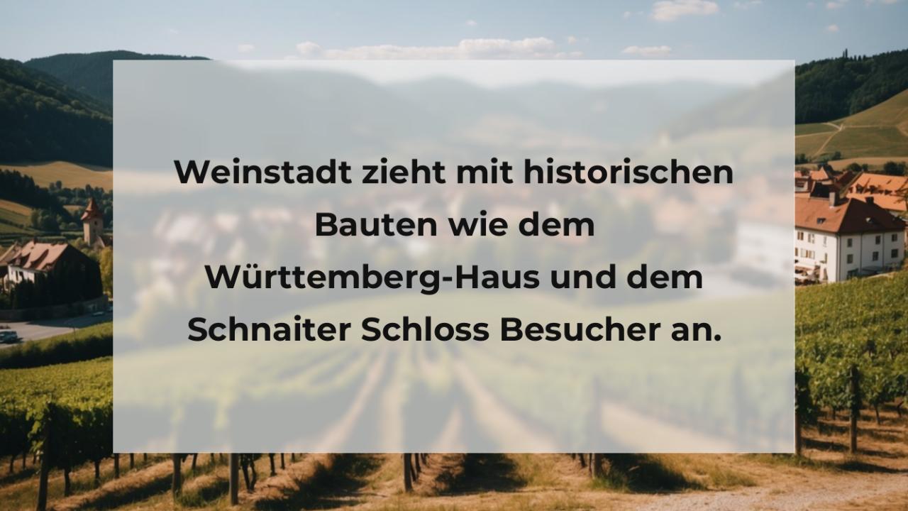 Weinstadt zieht mit historischen Bauten wie dem Württemberg-Haus und dem Schnaiter Schloss Besucher an.