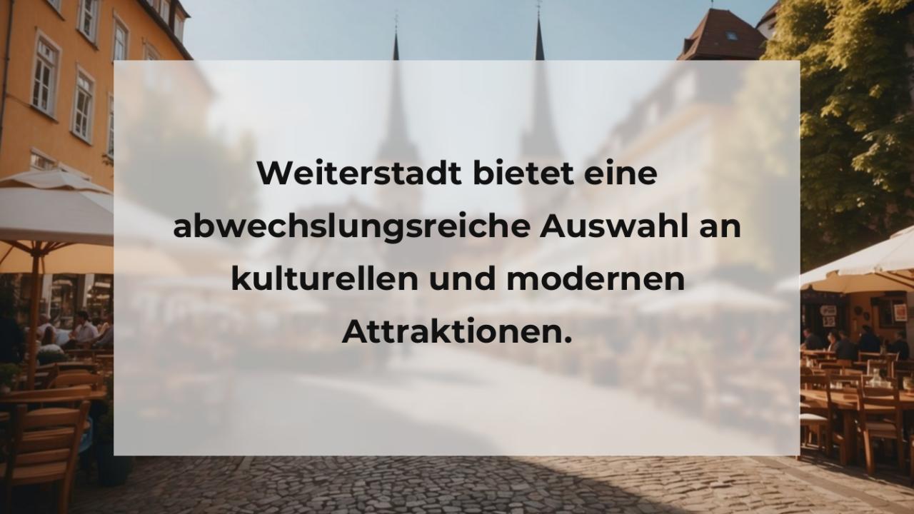 Weiterstadt bietet eine abwechslungsreiche Auswahl an kulturellen und modernen Attraktionen.