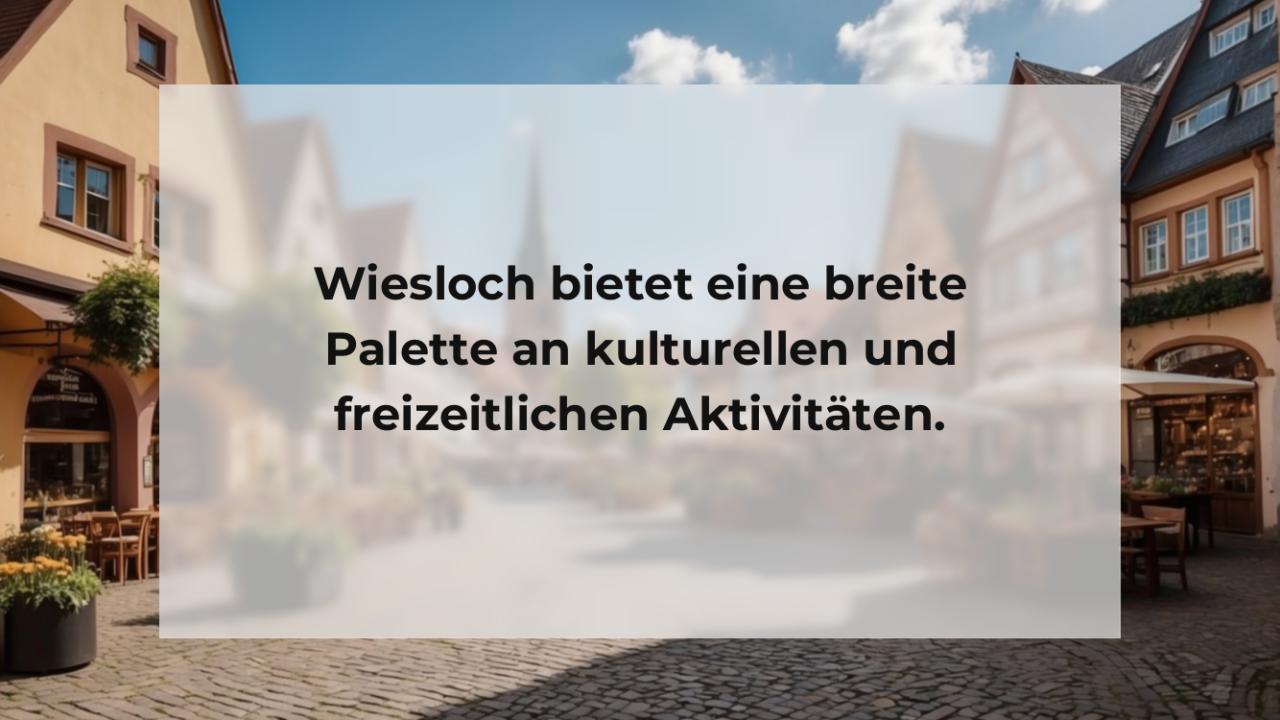 Wiesloch bietet eine breite Palette an kulturellen und freizeitlichen Aktivitäten.