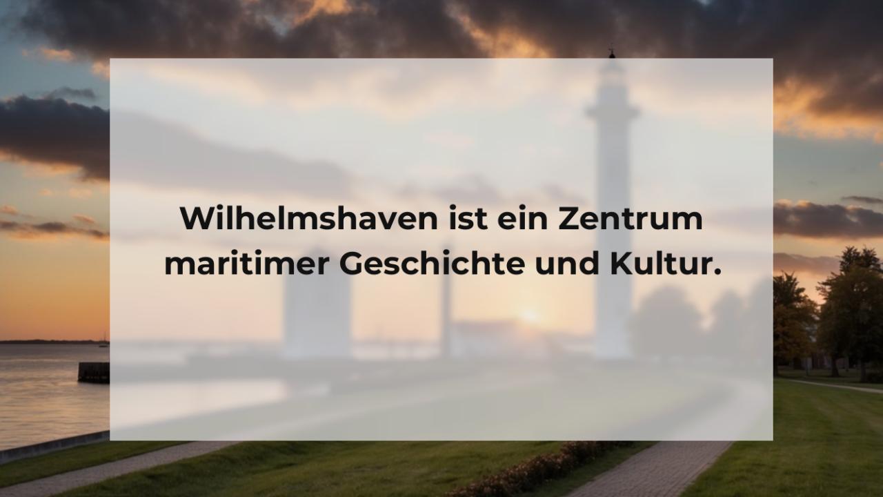 Wilhelmshaven ist ein Zentrum maritimer Geschichte und Kultur.