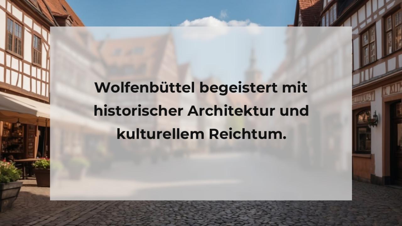 Wolfenbüttel begeistert mit historischer Architektur und kulturellem Reichtum.