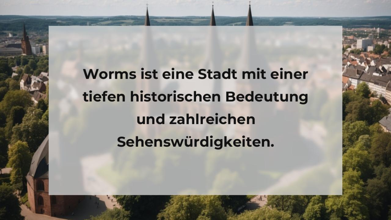 Worms ist eine Stadt mit einer tiefen historischen Bedeutung und zahlreichen Sehenswürdigkeiten.