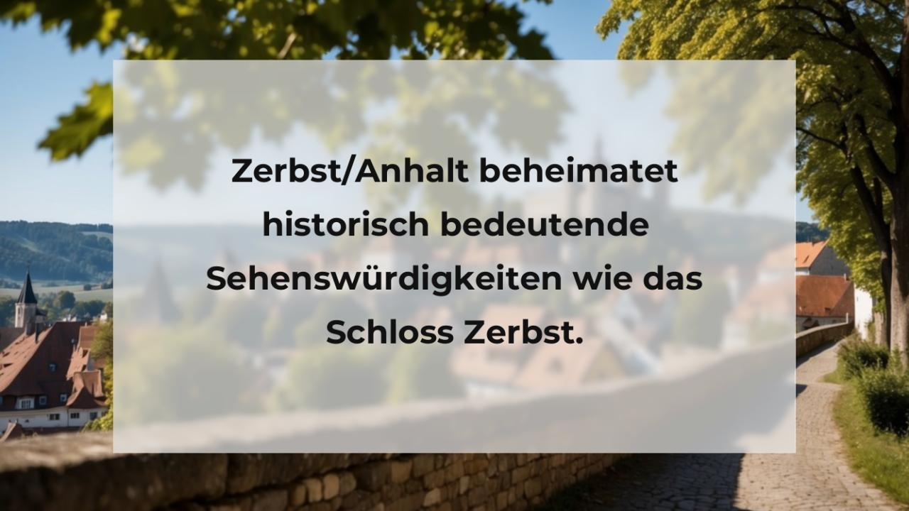 Zerbst/Anhalt beheimatet historisch bedeutende Sehenswürdigkeiten wie das Schloss Zerbst.