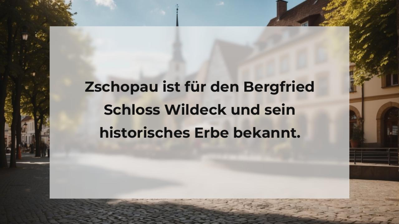 Zschopau ist für den Bergfried Schloss Wildeck und sein historisches Erbe bekannt.