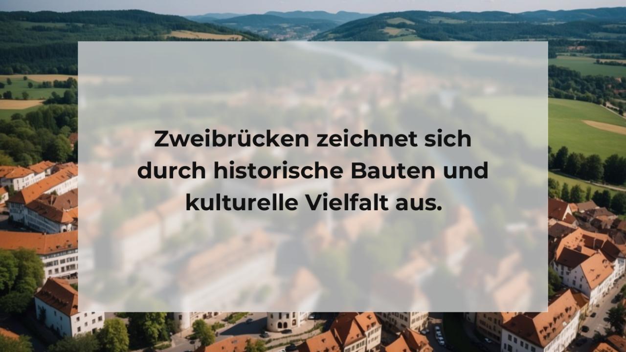 Zweibrücken zeichnet sich durch historische Bauten und kulturelle Vielfalt aus.